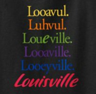 Looavul. Luhvul. Looaville. Looeyville. Louisville